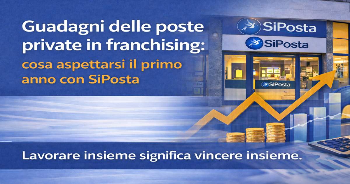 Guadagni delle poste private in franchising: cosa aspettarsi il primo anno con SiPosta